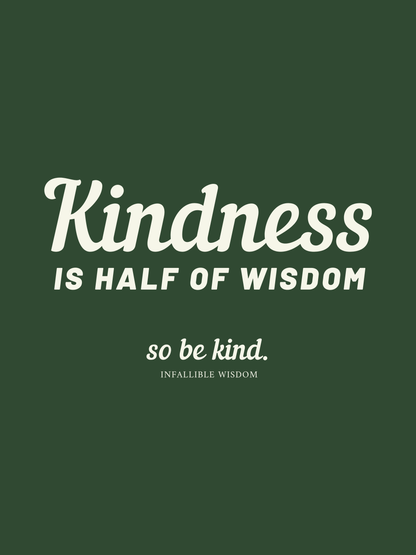 "Kindness is Half of Wisdom" Classic Tee: Forest & Navy